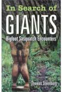 In Search of Giants: Bigfoot Sasquatch Encounters by Thomas Steenburg
